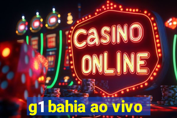 g1 bahia ao vivo